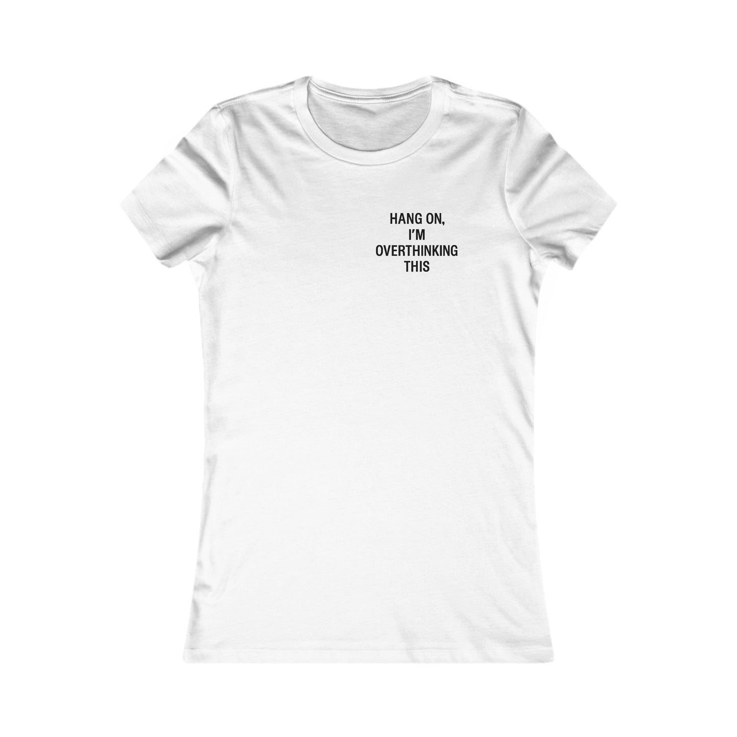 Hang On, I’m Overthinking This – Minimalist Pocket Print Women’s Tee | Heatherisms™ Boutique Statement Shirt