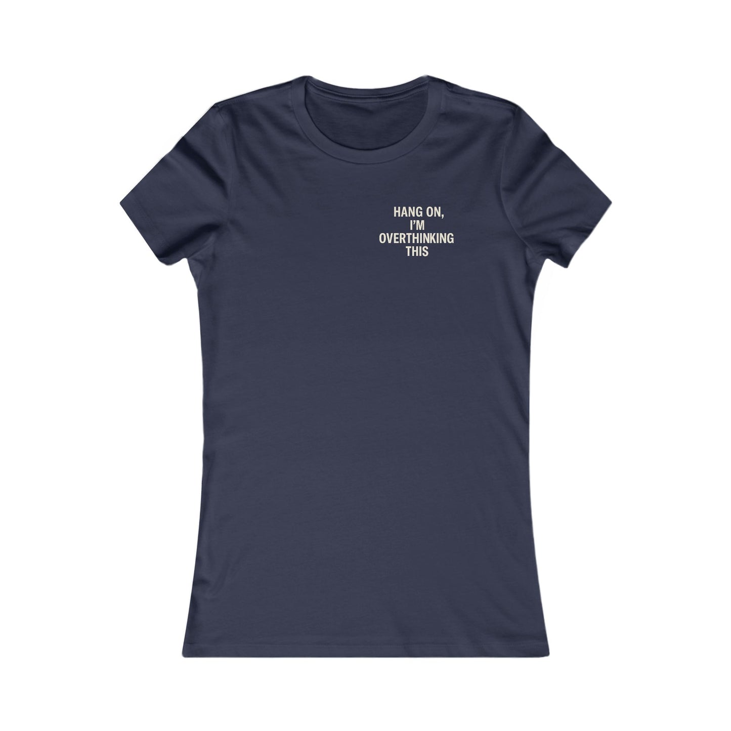Hang On, I’m Overthinking This – Minimalist Pocket Print Women’s Tee | Heatherisms™ Boutique Statement Shirt