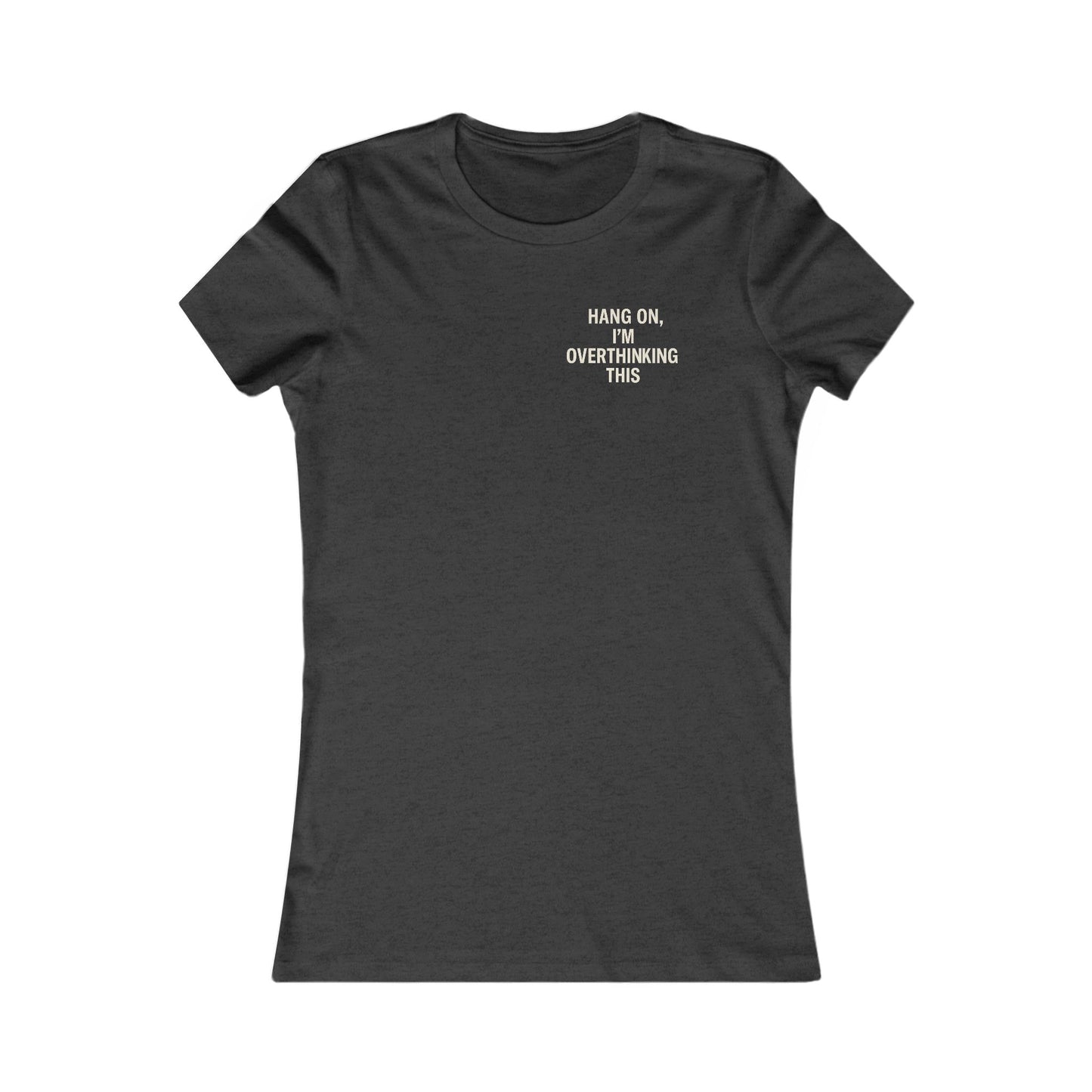 Hang On, I’m Overthinking This – Minimalist Pocket Print Women’s Tee | Heatherisms™ Boutique Statement Shirt