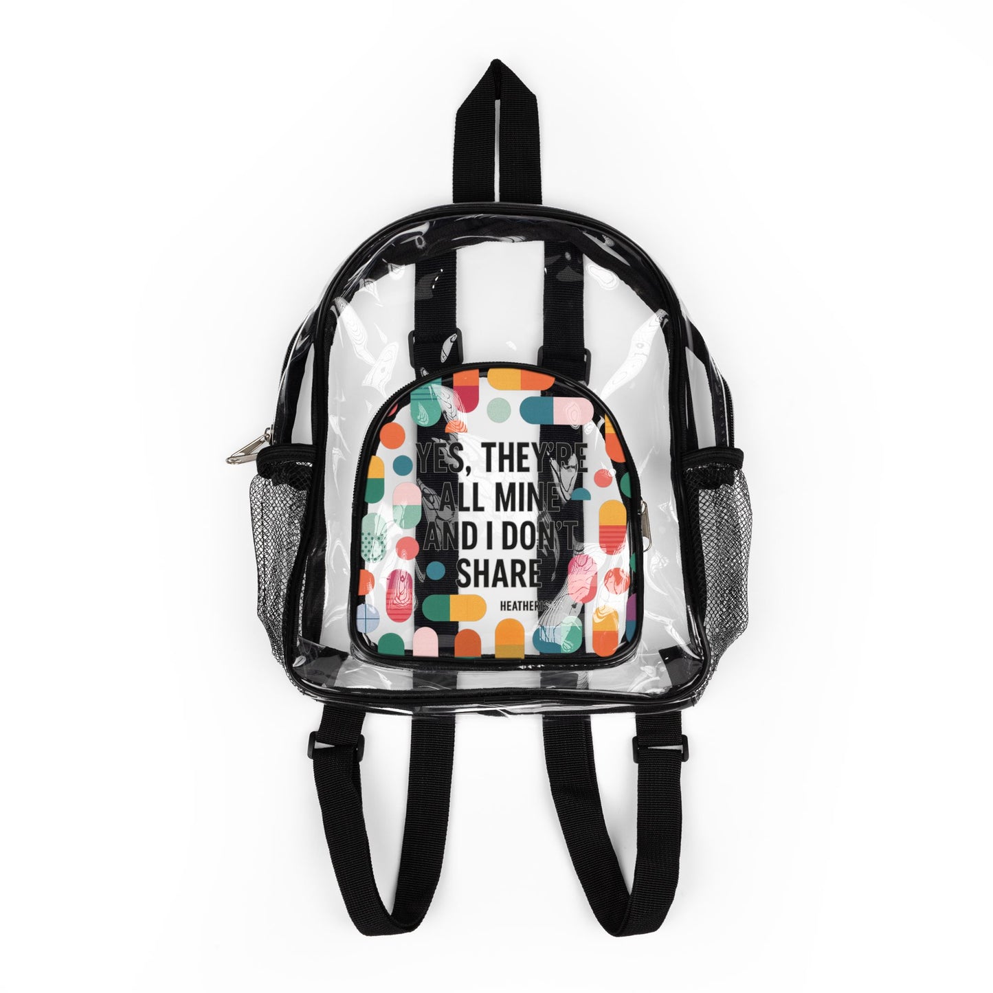 “Yes, They’re All Mine and I Don’t Share” |Clear Mini Backpack – Pill Print Caregiver Statement Bag by Heatherisms™