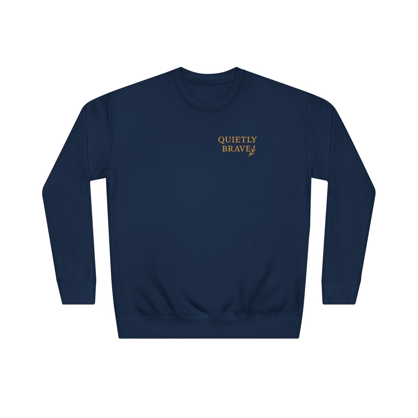 Quietly Brave Unisex Crew Sweatshirt – Empowering Embroidered Fleece, Cozy Everyday Wear