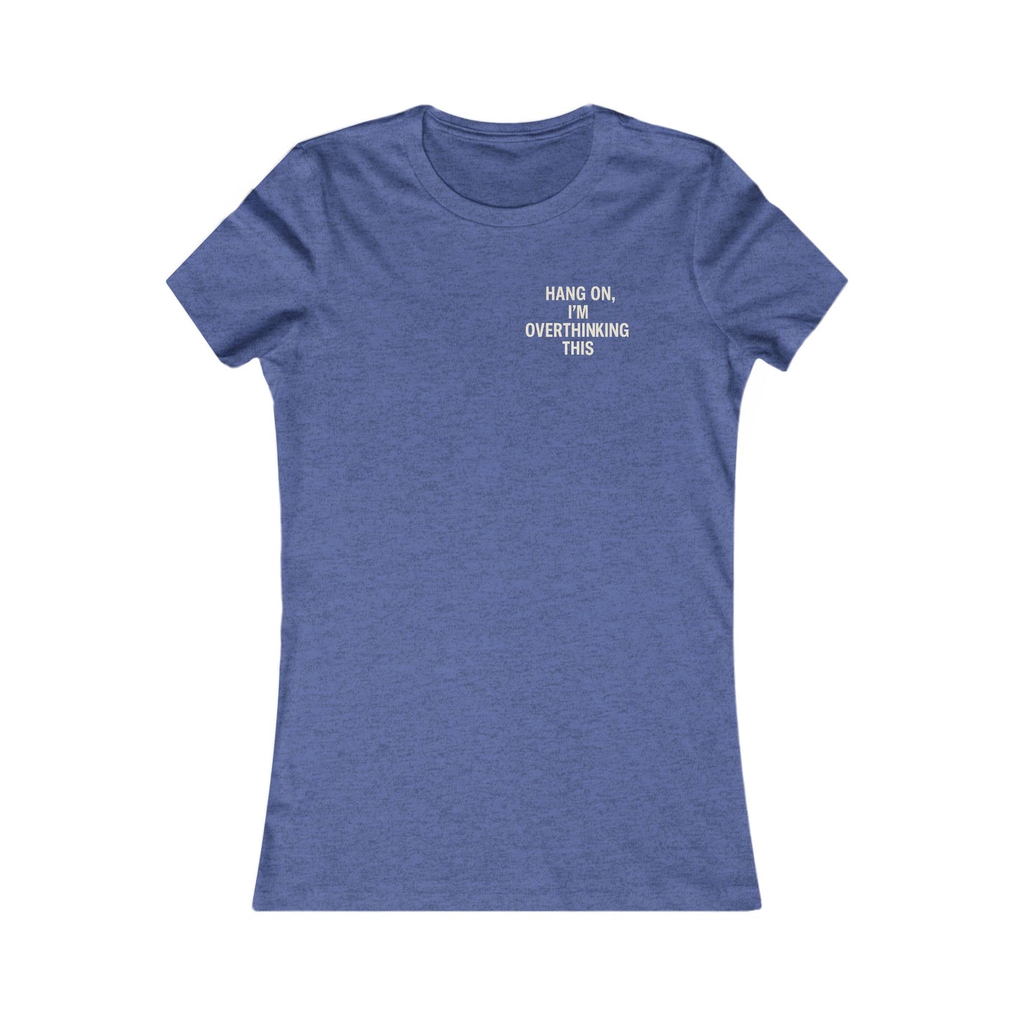 Hang On, I’m Overthinking This – Minimalist Pocket Print Women’s Tee | Heatherisms™ Boutique Statement Shirt