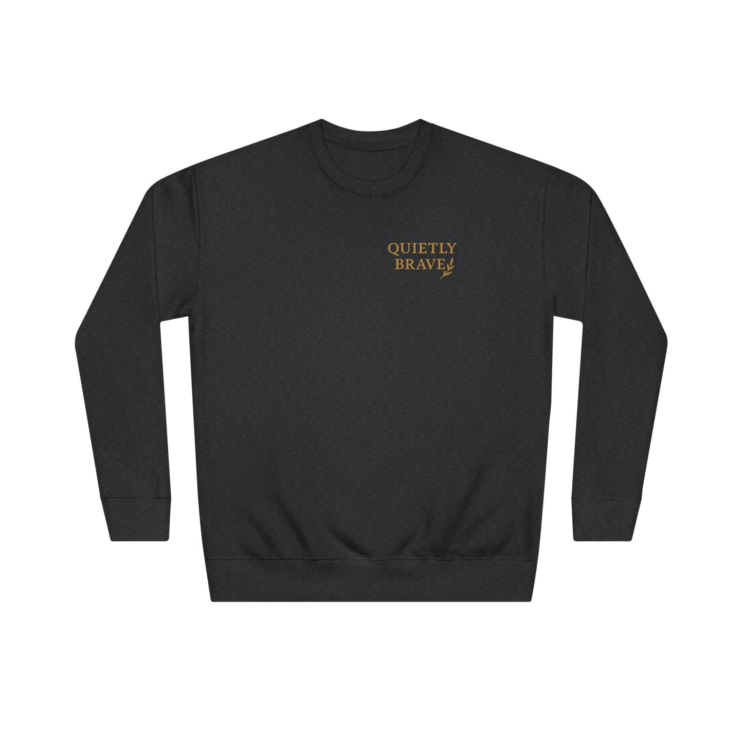 Quietly Brave Unisex Crew Sweatshirt – Empowering Embroidered Fleece, Cozy Everyday Wear