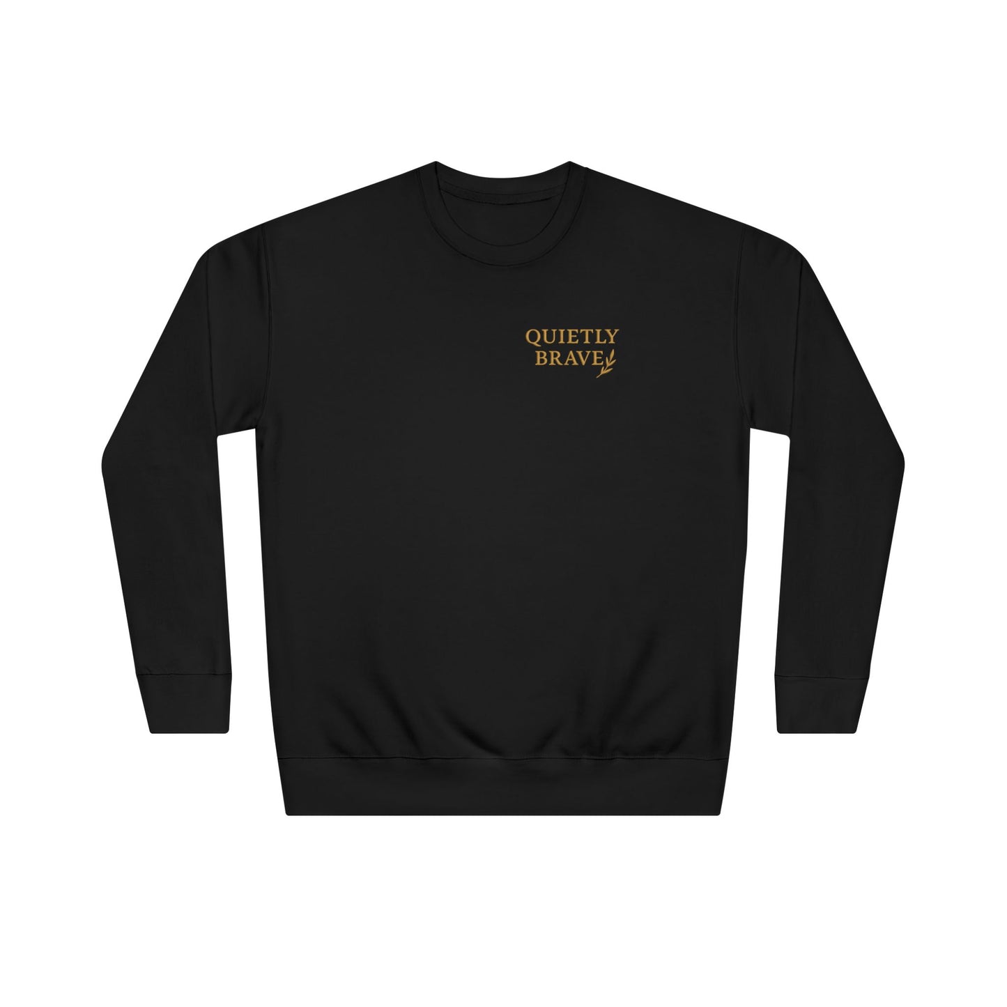 Quietly Brave Unisex Crew Sweatshirt – Empowering Embroidered Fleece, Cozy Everyday Wear